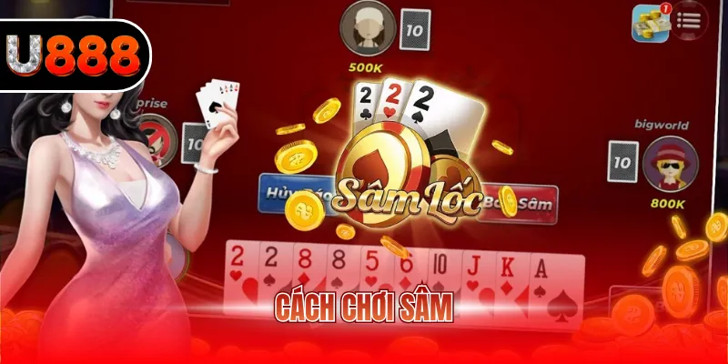 Cách Chơi Sâm Tại U888 - Hướng Dẫn Mẹo Hay Cùng Cao Thủ 1 cách chơi Sâm
