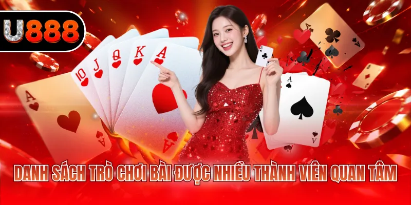 Danh sách trò chơi bài được nhiều thành viên quan tâm