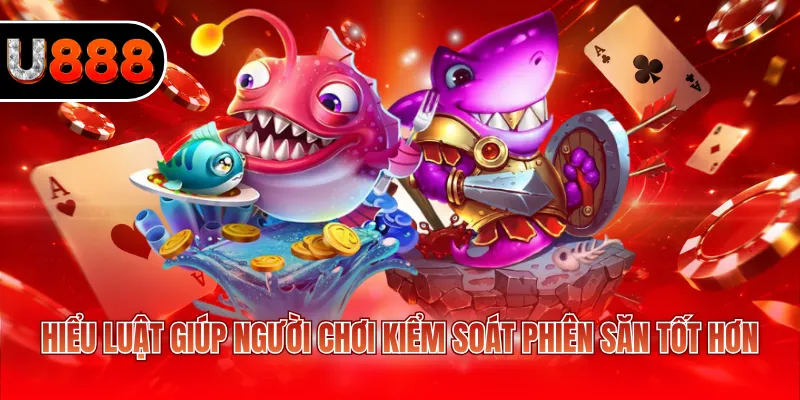Bắn Cá Vũ Trụ – Hạ Boss Nhanh, Nhận Thưởng Siêu Tốc 4 Hiểu luật giúp người chơi kiểm soát phiên săn tốt hơn