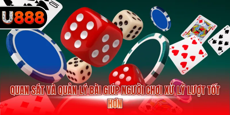 Bài Tấn U888 - Lựa Chọn Hay Cho Người Mê Chiến Thuật 4 Quan sát và quản lý bài giúp người chơi xử lý lượt tốt hơn