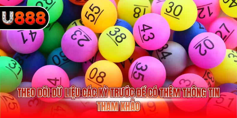Theo dõi dữ liệu các kỳ trước để có thêm thông tin tham khảo