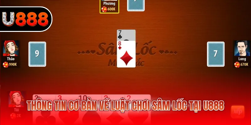 Cách Chơi Sâm Tại U888 - Hướng Dẫn Mẹo Hay Cùng Cao Thủ 2 Thông tin cơ bản về luật chơi Sâm Lốc tại U888