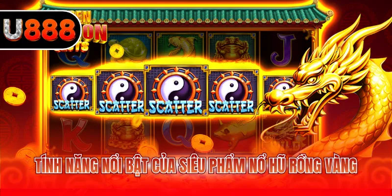 Nổ Hũ Rồng Vàng - Tuyệt Chiêu Chinh Phục Siêu Phẩm Slots 3 Tính năng nổi bật của siêu phẩm nổ hũ rồng vàng