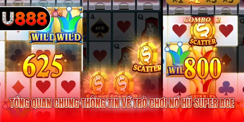 Nổ Hũ Super Ace - Nhận Tiền Thắng Với Hơn 1024 Cách 2 Tổng quan chung thông tin về trò chơi nổ hũ Super Ace