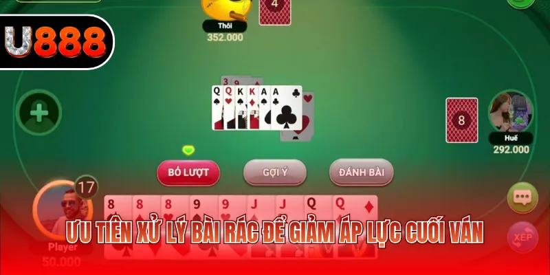 Tiến Lên Miền Nam U888 - Bí Quyết Săn Thưởng Với 3 Mẹo Hay 4 Ưu tiên xử lý bài rác để giảm áp lực cuối ván